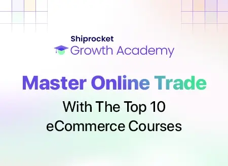 Top 10 eCommerce courses- Shiprocket growth acdemy